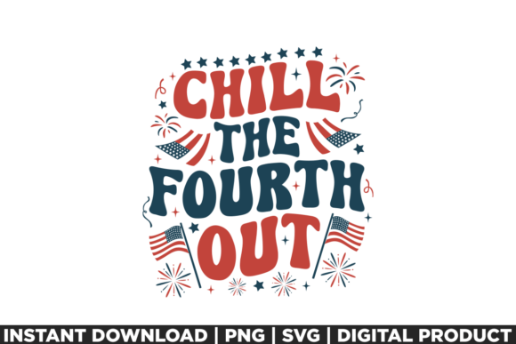 4th of July Chill the Fourth out USA Graphics