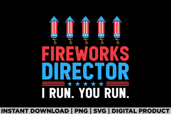 4th of July Fireworks Director I Run Fun Graphics