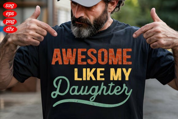 Awesome Like My Daughter SVG: Graphics for T-Shirt Designs