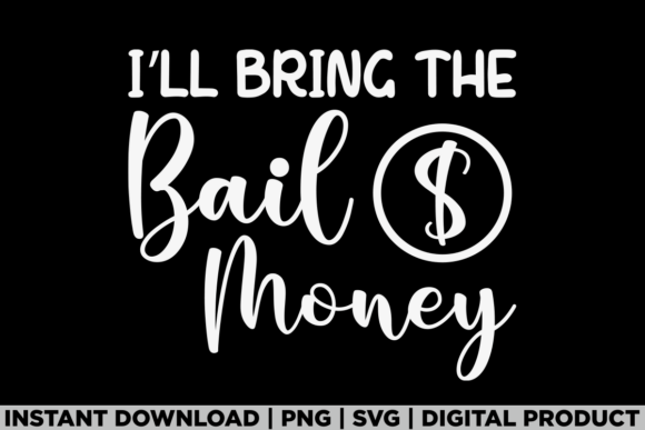 Bail Money Funny Party Group Graphics