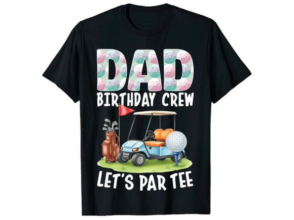 Dad Birthday Crew Par Tee Golf T-Shirt Graphics