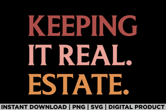 Keeping It Real Estate Novelty Humor Tee: Graphics & T-Shirt Designs