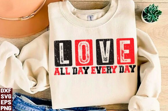 Love All Day Every Day SVG Valentine PNG Graphics