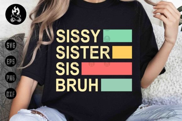 Sissy Sister Sis Bruh SVG Graphics